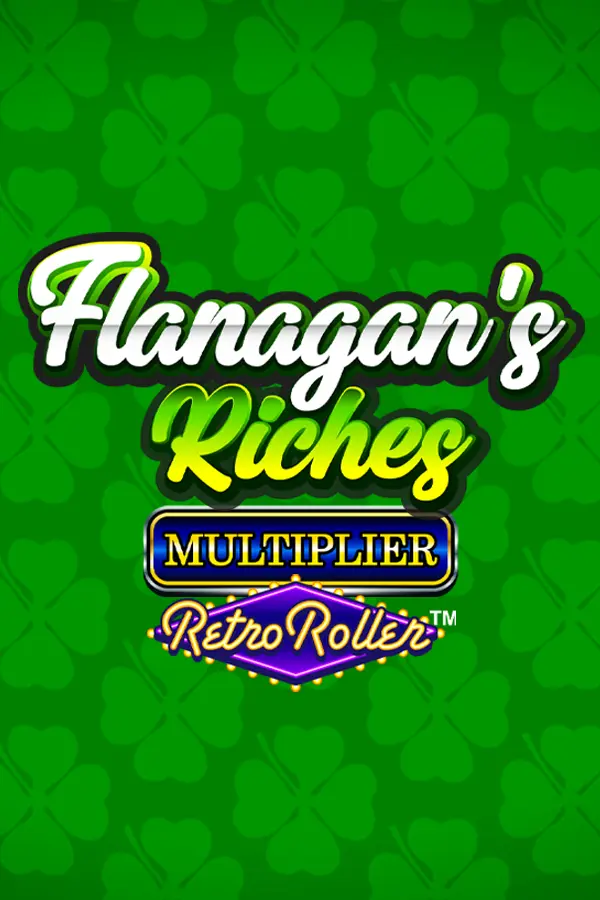 Flanagan’s Riches Multiplier Retro Roller
